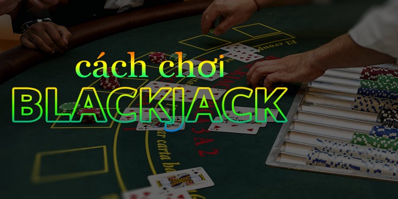 Cách Chơi Blackjack Trong Casino Đốn Tim Game Thủ post thumbnail image